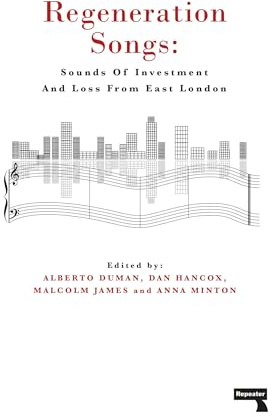Regeneration Songs: Sounds of Investment and Loss in East London