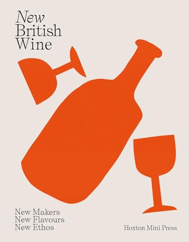 New British Wine: New Makers, New Flavours, New Ethos