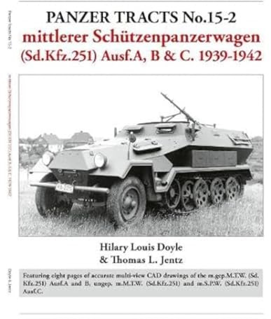 Panzer Tracts No.15-2: mittlerer Schützenpanzerwagen (Sd.Kfz.251) Ausf.A, B & C. 1939-1942