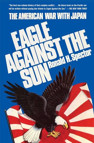 Eagle Against the Sun: The American War with Japan (World War II History)