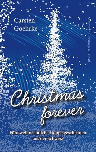 Christmas forever: Fünf weihnachtliche Doppelgeschichten aus der Schweiz