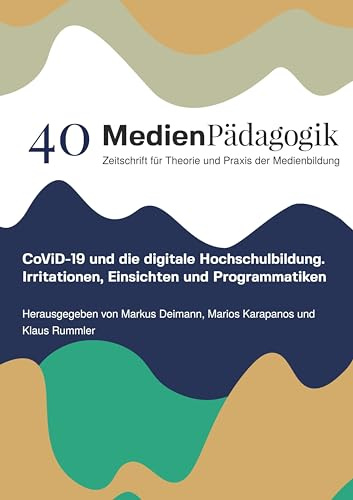 CoViD-19 und die digitale Hochschulbildung: Irritationen, Einsichten und Programmatiken (Themenhefte)