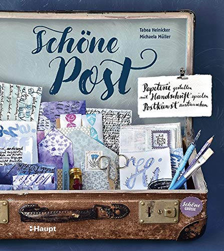 Schöne Post: Papeterie gestalten, mit Handschrift spielen, Postkunst austauschen