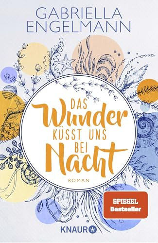Das Wunder küsst uns bei Nacht: Roman | SPIEGEL Bestseller. Band 3 der charmant-idyllischen Kleinstadt-Buchreihe um Familiengeheimnisse, Freundschaft und Liebe (Zauberhaftes Lütteby, Band 3)