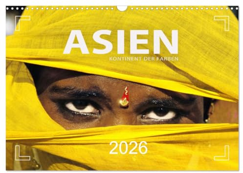 Asien - Kontinent der Farben (Wandkalender 2026 DIN A3 quer), CALVENDO Monatskalender: Thailand, Malaysia, China, Vietnam, Indien, Myanmar, Kambodscha, Laos (CALVENDO Orte)