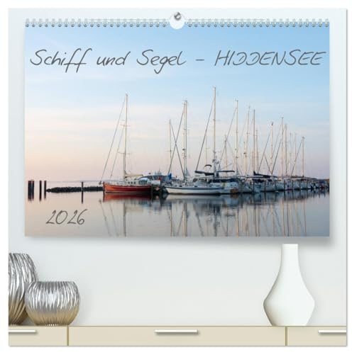 Schiff und Segel - HIDDENSEE (hochwertiger Premium Wandkalender 2026 DIN A2 quer), Kunstdruck in Hochglanz: Sehnsuchtskalender für Hiddenseeliebhaber (CALVENDO Orte)