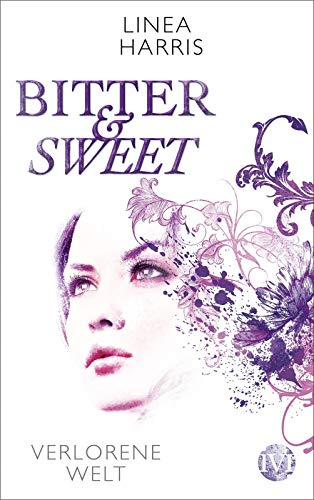 Verlorene Welt (Bitter & Sweet 3): Bitter & Sweet 3