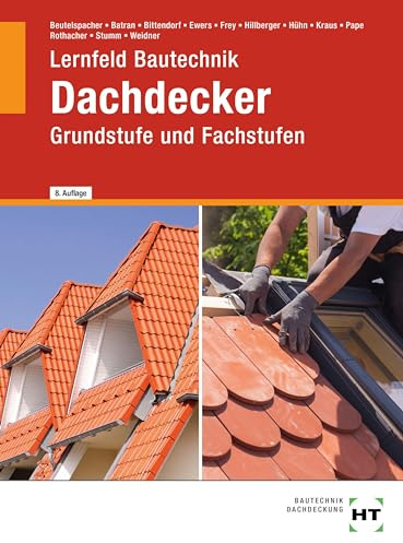 Lernfeld Bautechnik Dachdecker: Grundstufe und Fachstufen
