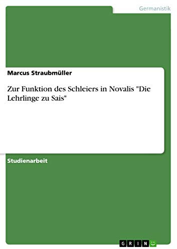 Zur Funktion des Schleiers in Novalis Die Lehrlinge zu Sais
