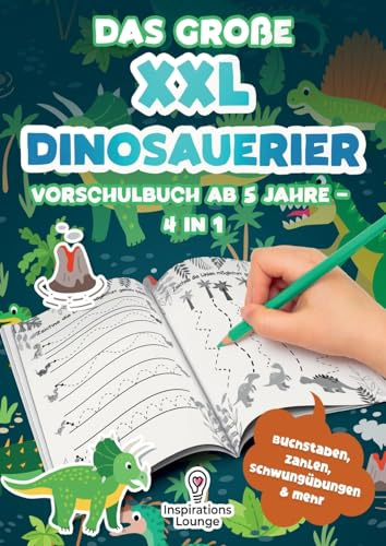Das große XXL Dinosaurier Vorschulbuch ab 5 Jahre: Lernen mit Spaß: Schwungübungen, Buchstaben, Zahlen, Labyrinthe und mehr – Für Jungen im Vorschulalter.
