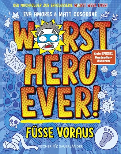 Worst Hero Ever - Füße voraus: Die neue Comic-Roman-Reihe der »Worst Week Ever«-Bestsellerautoren. Lustiges Abenteuer für Kinder ab 10 Jahren (Worst-Hero-Ever-Serie, Band 1)