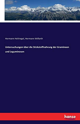 Untersuchungen über die Stickstoffnahrung der Gramineen und Leguminosen