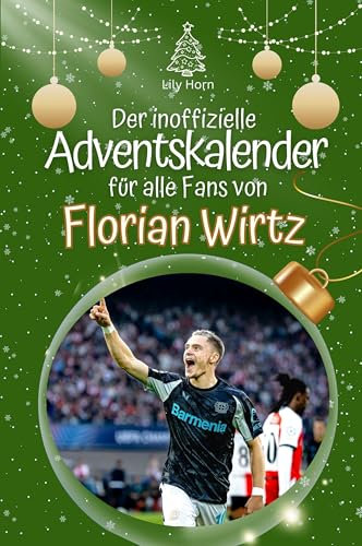 Der inoffizielle Adventskalender für alle Fans von Florian Wirtz - 2024