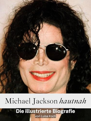 Michael Jackson hautnah - Hochwertige Hardcover-Ausgabe: Eine illustrierte Biografie
