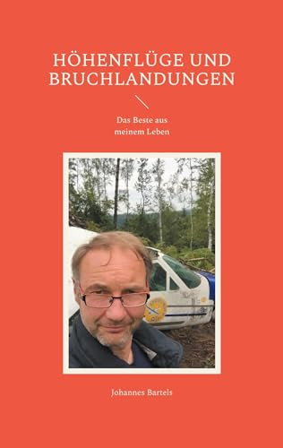 Höhenflüge und Bruchlandungen: Das Beste aus meinem Leben