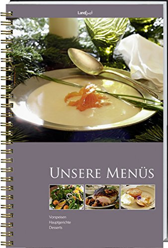 Landlust – Unsere Menüs: Vorspeise, Hauptgang, Dessert.