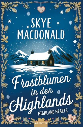 Frostblumen in den Highlands: Ein winterlicher Wohlfühlroman voller Liebe, Hoffnung und Leidenschaft