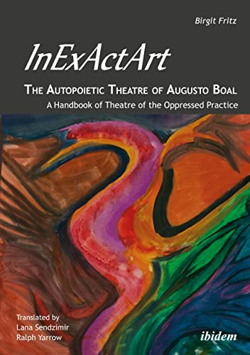 InExActArt - The Autopoietic Theatre of Augusto Boal: A Handbook of Theatre of the Oppressed Practice
