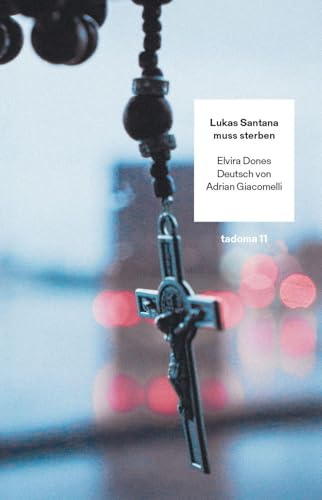 Lukas Santana muss sterben: Roman (Tadoma: Internationale Reihe)