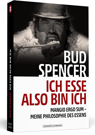 Bud Spencer – Ich esse, also bin ich: Mangio ergo sum - Meine Philosophie des Essens