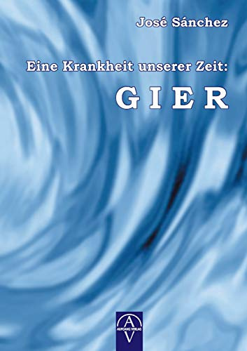 Eine Krankheit unserer Zeit: GIER