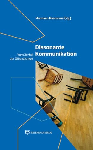 Dissonante Kommunikation: Vom Zerfall der Öffentlichkeit