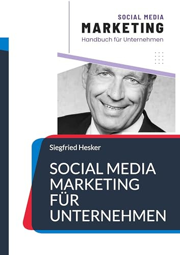 Social Media Marketing für Unternehmen: Handbuch für mehr Umsatz mit Social Media Marketing