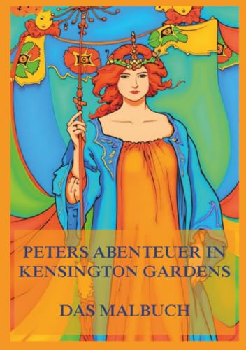 Peters Abenteuer in Kensington Gardens - Das Malbuch: Für Kinder und Erwachsene (Weltliteratur zum Ausmalen, Band 2)
