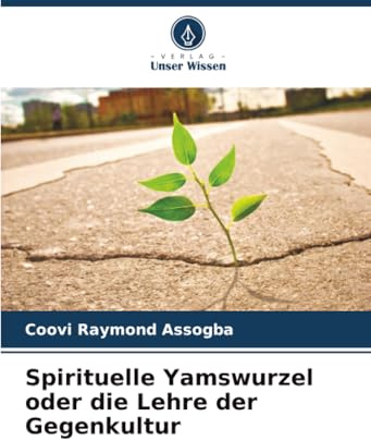 Spirituelle Yamswurzel oder die Lehre der Gegenkultur