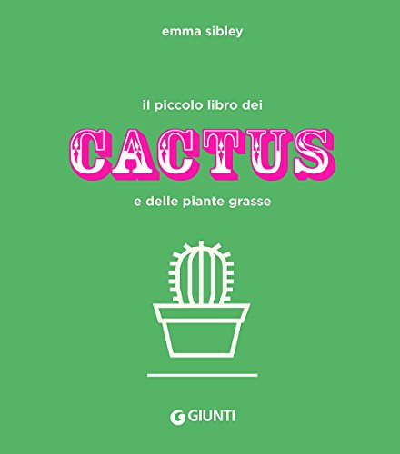 Il piccolo libro dei cactus e delle piante grasse. Ediz. a colori