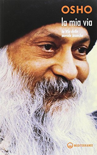 La mia via: La via delle nuvole bianche (Yoga, zen, meditazione)