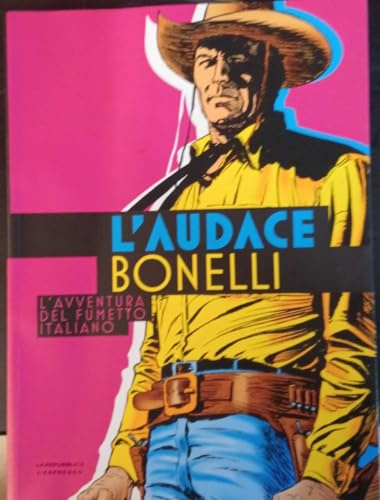 L'audace Bonelli. L'avventura del fumetto italiano (Libri di Comicon)