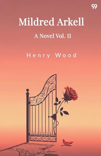 Mildred Arkell A Novel Vol. II
