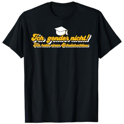 Ich Gender Nicht Ich Habe Einen Schulabschluss T-Shirt