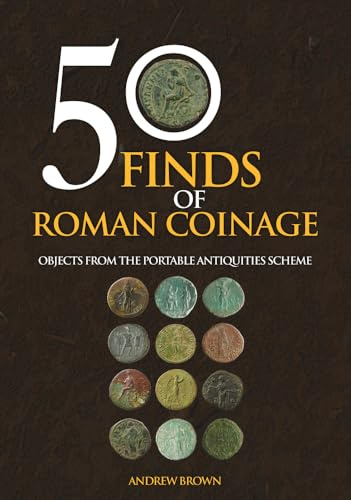 50 Finds of Roman Coinage: Objects from the Portable Antiquities Scheme