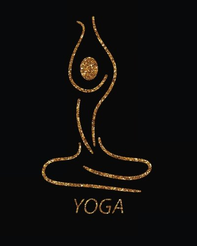 yoga: Yoga Lined Notebook Journal Daily Planner Diary 8x 10 (Yoga Journal Notebook Blank Lined Book Series, Band 3)