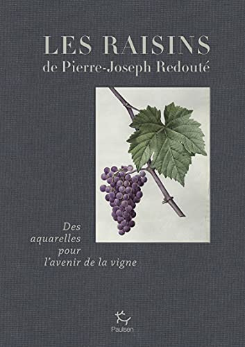 Les raisins de Pierre-Joseph Redouté: Des aqurelles pour l'avenir de la vigne