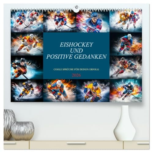Eishockey und positive Gedanken (hochwertiger Premium Wandkalender 2026 DIN A2 quer), Kunstdruck in Hochglanz: Monat für Monat inspirierende ... und motivierende Gedanken. (CALVENDO Sport)