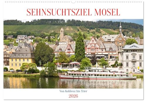 Sehnsuchtsziel Mosel (Wandkalender 2026 DIN A2 quer), CALVENDO Monatskalender: Die Mosel von Trier bis Koblenz ist ein Touristenmagnet für Radfahrer, Wanderer und Genießer (CALVENDO Orte)