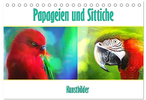 Papageien und Sittiche - Kunstbilder (Tischkalender 2026 DIN A5 quer), CALVENDO Monatskalender: Exotenvögel (CALVENDO Tiere)