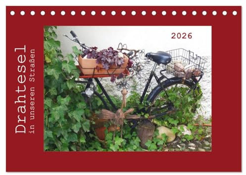 Drahtesel in unseren Straßen (Tischkalender 2026 DIN A5 quer), CALVENDO Monatskalender: Ein FAHRRAD-Allerlei ... (CALVENDO Mobilitaet)