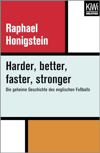Harder, better, faster, stronger: Die geheime Geschichte des englischen Fußballs