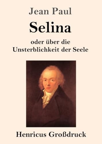 Selina (Großdruck): oder über die Unsterblichkeit der Seele