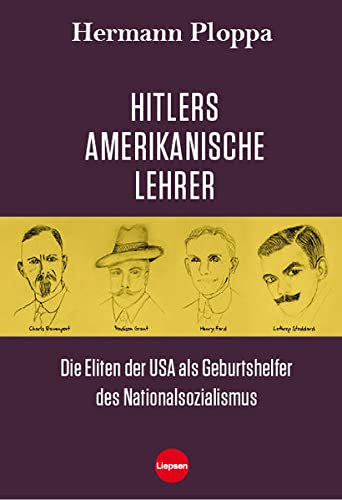 Hitlers amerikanische Lehrer: Die Eliten der USA als Geburtshelfer der Nazi-Bewegung