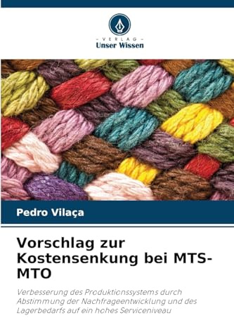 Vorschlag zur Kostensenkung bei MTS-MTO: Verbesserung des Produktionssystems durch Abstimmung der Nachfrageentwicklung und des Lagerbedarfs auf ein hohes Serviceniveau