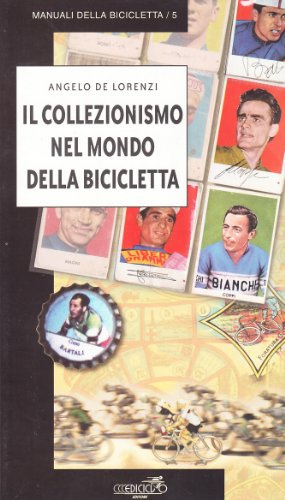 Il collezionismo nel mondo della bicicletta (Manuali della bicicletta)