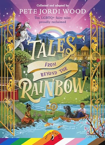 Puffin Classics Tales From Beyond the Rainbow Ten LGBTQ fairy tales proudly reclaimed.