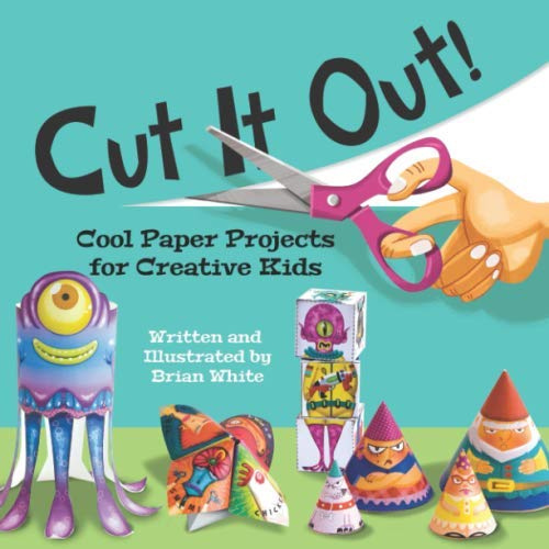 Cut It Out!: Cool Paper Projects for Creative Kids