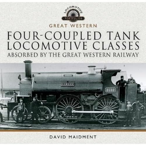 Four-coupled Tank Locomotive Classes Absorbed by the Great Western Railway (Locomotive Portfolios: Great Western)