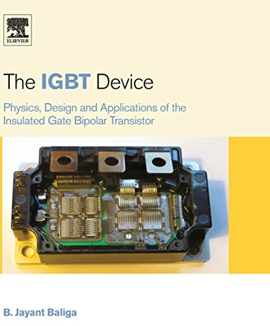 The IGBT Device: Physics, Design and Applications of the Insulated Gate Bipolar Transistor